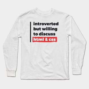 Introverted but willing to discuss HTML & CSS (Black & Red Design) Long Sleeve T-Shirt